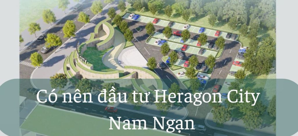 Có nên đầu tư Heragon City Nam Ngạn