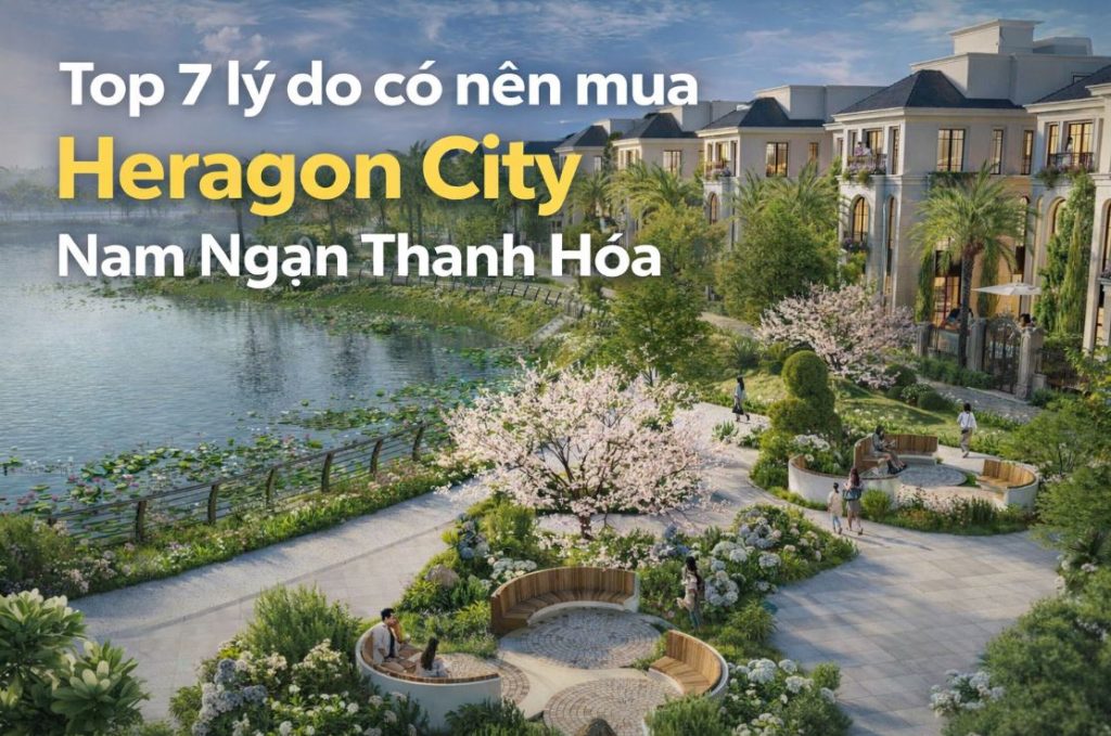 Top 7 lý do có nên mua Heragon City Nam Ngạn Thanh Hóa