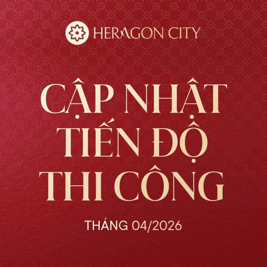 tiến độ thi công Heragon City Nam Ngạn Thanh Hóa tháng 4/2026